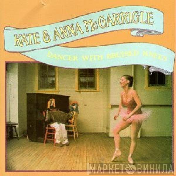 Kate & Anna McGarrigle - Dancer With Bruised Knees