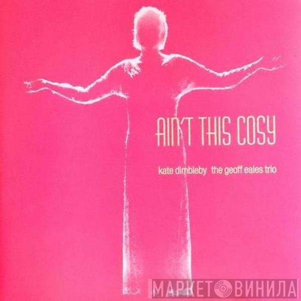 Kate Dimbleby, Geoff Eales Trio - Ain't This Cosy: A Tribute To Peggy Lee