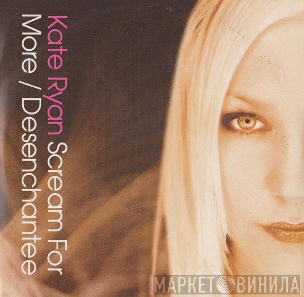Kate Ryan - Scream For More / Desenchantee