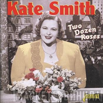 Kate Smith   - Two Dozen Roses