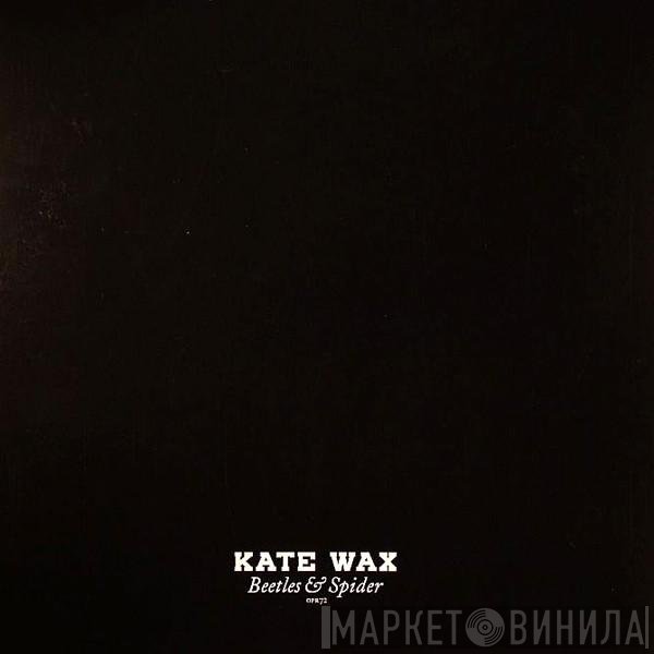 Kate Wax - Beetles &amp; Spider