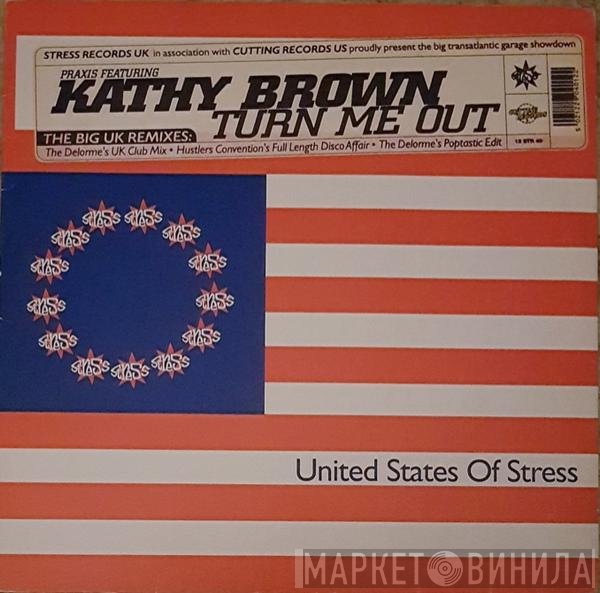 Kathy Brown, Praxis  - Turn Me Out (The Big UK Remixes)
