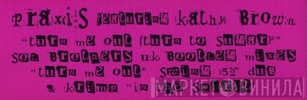 Kathy Brown, Praxis  - Turn Me Out (Turn To Sugar)