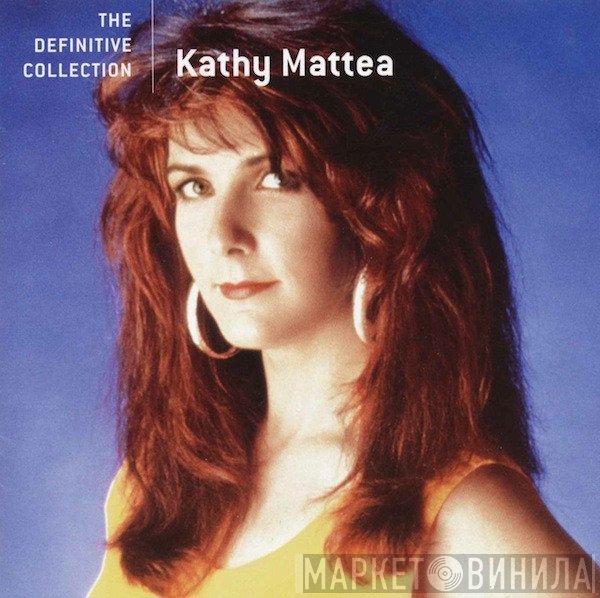 Kathy Mattea  - The Definitive Collection