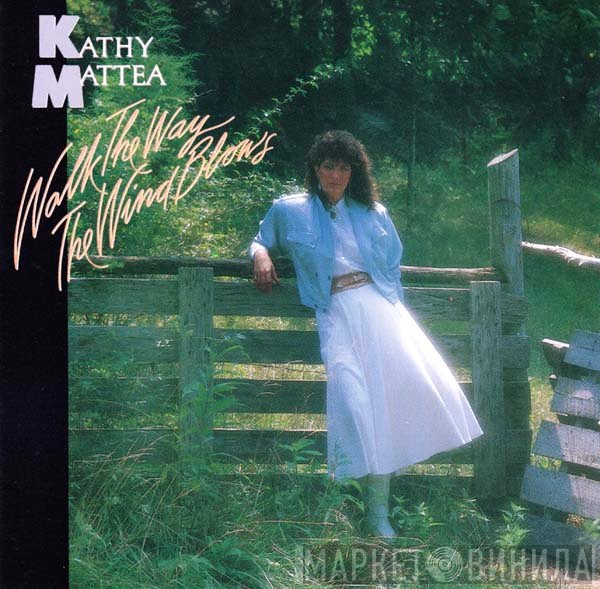 Kathy Mattea - Walk The Way The Wind Blows