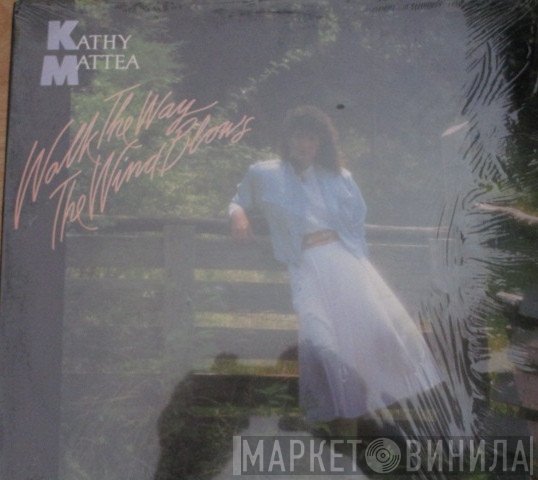 Kathy Mattea - Walk The Way The Wind Blows