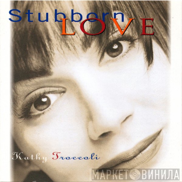 Kathy Troccoli - Stubborn Love