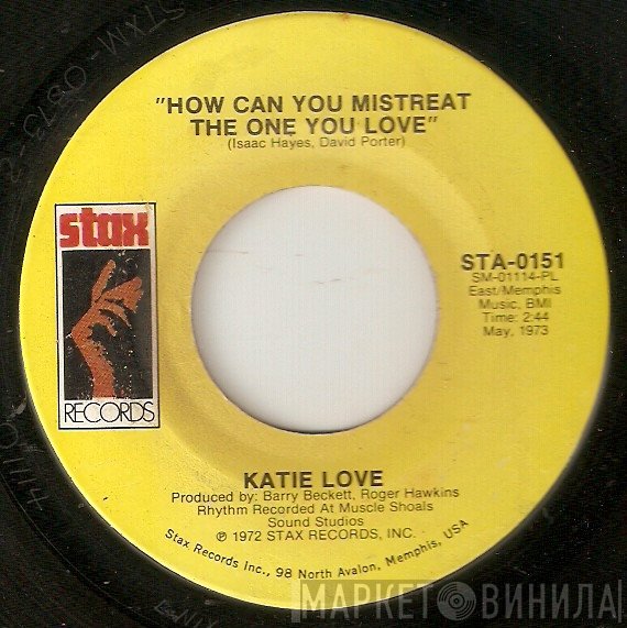 Katie Love - How Can You Mistreat The One You Love / You Made Your Bed