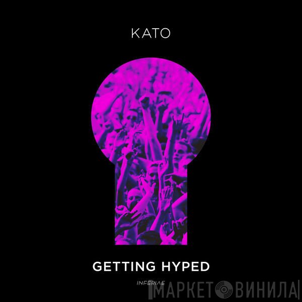 Kato   - Getting Hyped