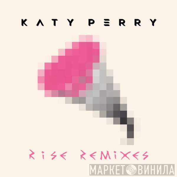 Katy Perry  - Rise Remixes