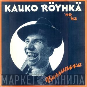 Kauko Röyhkä  - Bossanova '80/'82