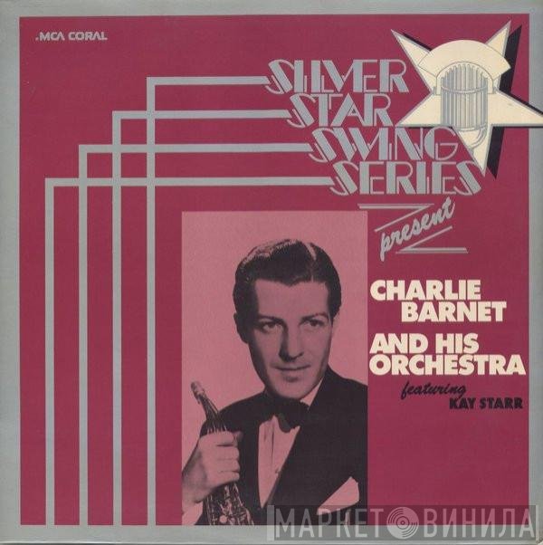Kay Starr, Charlie Barnet And His Orchestra - Charlie Barnet And His Orchestra Featuring Kay Starr