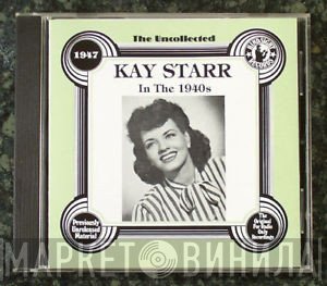 Kay Starr - The Uncollected Kay Starr In The 1940s - 1947