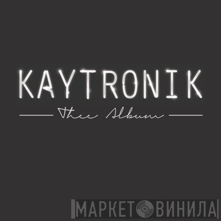 KaytroniK - Thee Album