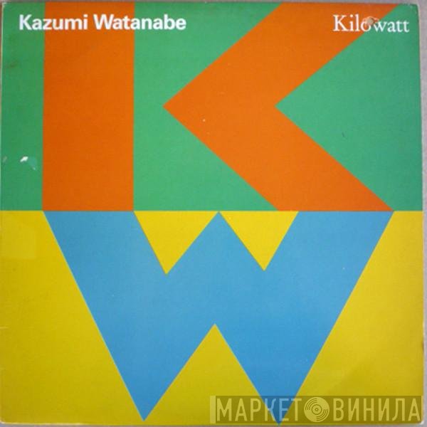 Kazumi Watanabe  - Kilowatt