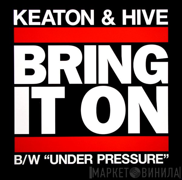 Keaton &amp; Hive - Bring It On / Under Pressure
