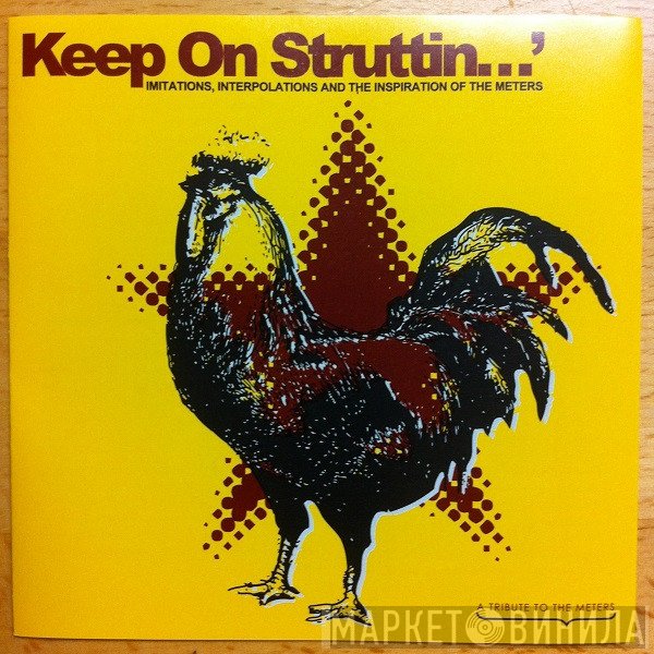  - Keep On Struttin' - Imitations, Interpolations And The Inspiration Of The Meters