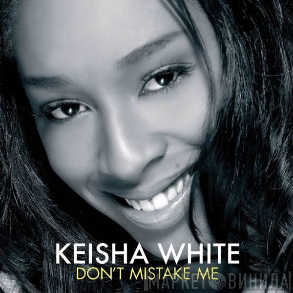 Keisha White - Don't Mistake Me