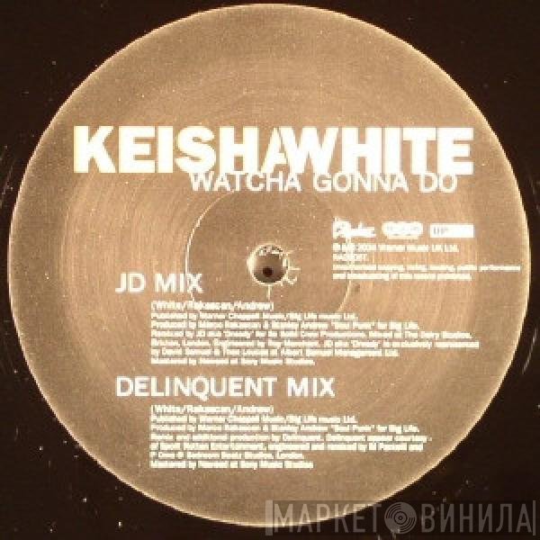 Keisha White - Watcha Gonna Do