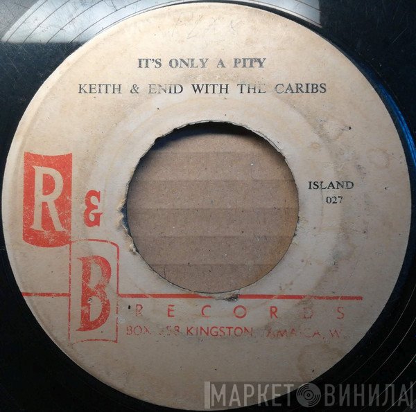 Keith & Enid, The Caribs - It's Only A Pity / Never Leave My Throne