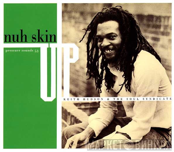 Keith Hudson, The Soul Syndicate - Nuh Skin Up