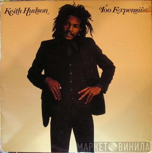Keith Hudson  - Too Expensive