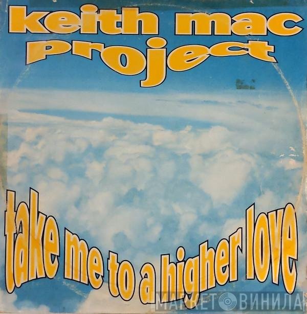 Keith Mac - Take Me To A Higher Love
