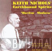 Keith Nichols' Earthbound Spirits - Harlem Madness
