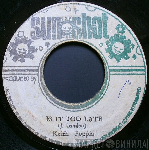 Keith Poppin - Is It Too Late / Version