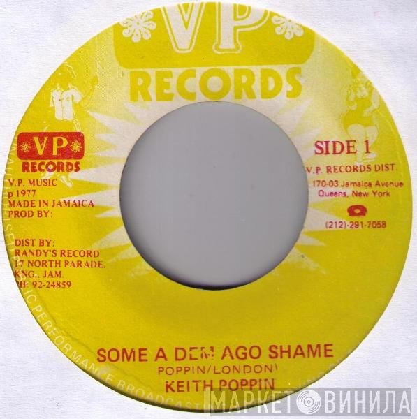 Keith Poppin - Some A Dem Ago Shame