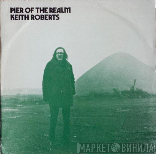 Keith Roberts  - Pier Of The Realm