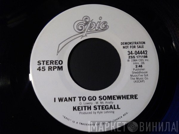 Keith Stegall  - I Want To Go Somewhere