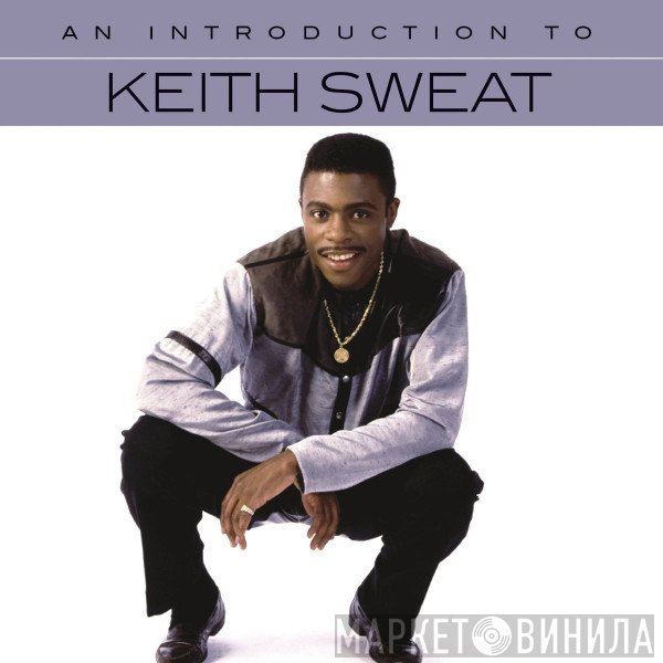 Keith Sweat  - An Introduction To Keith Sweat