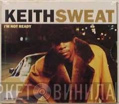 Keith Sweat - I'm Not Ready