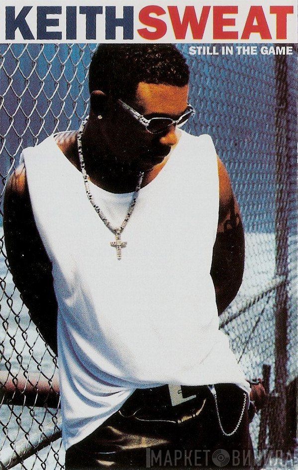 Keith Sweat  - Still In The Game