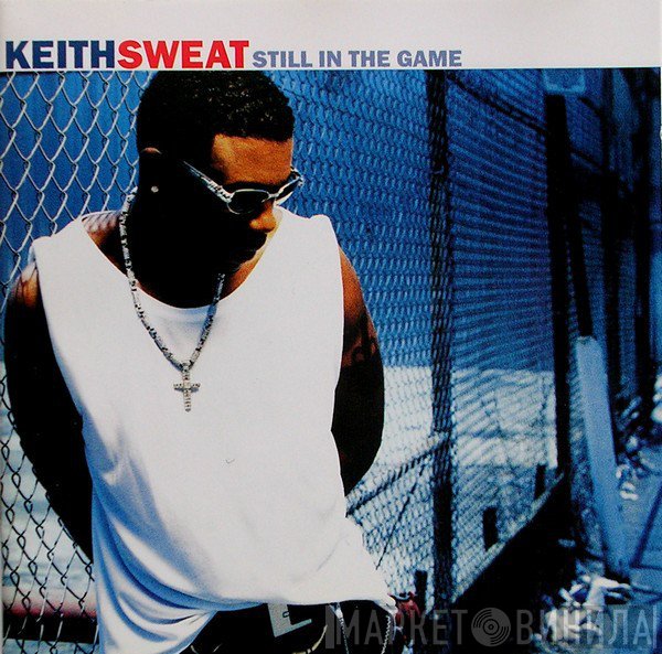 Keith Sweat  - Still In The Game