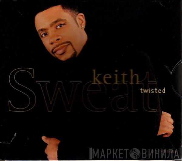 Keith Sweat  - Twisted