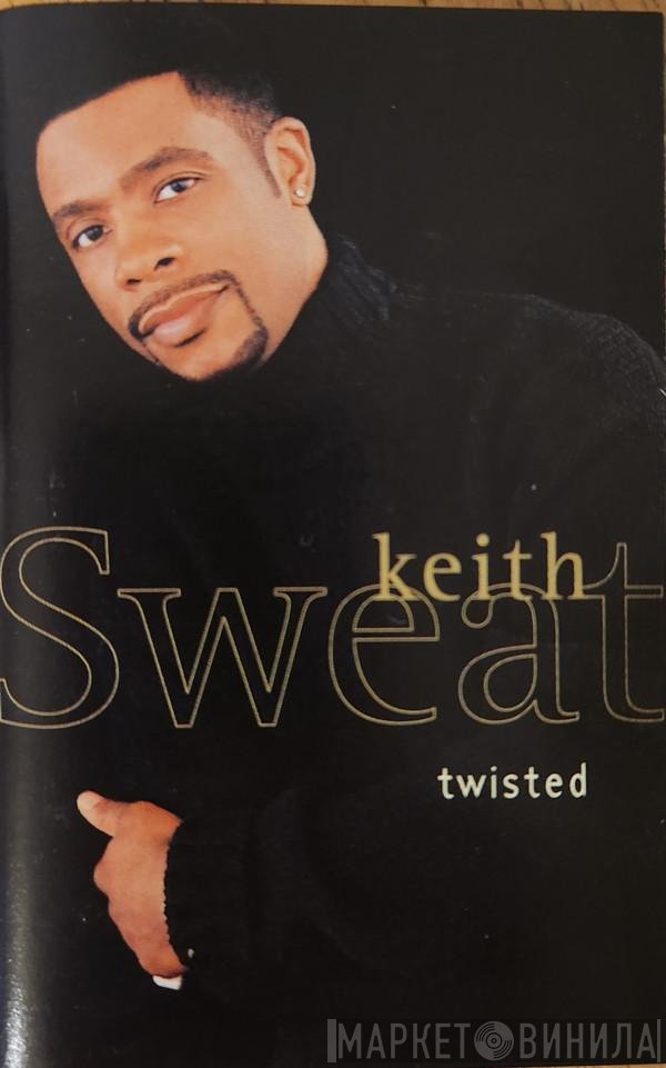 Keith Sweat  - Twisted