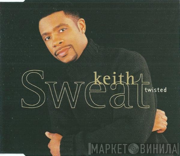 Keith Sweat - Twisted