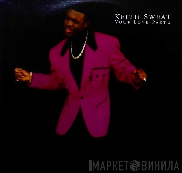 Keith Sweat - Your Love - Part 2