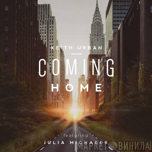 Keith Urban Featuring Julia Michaels  - Coming Home