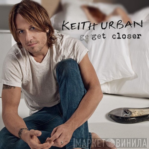Keith Urban  - Get Closer