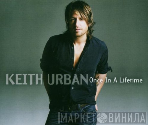 Keith Urban  - Once In A Lifetime