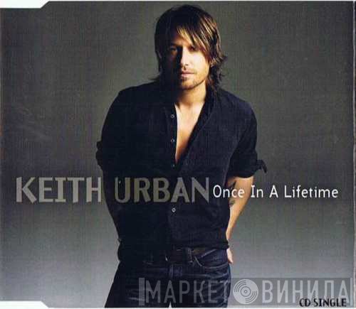 Keith Urban  - Once In A Lifetime