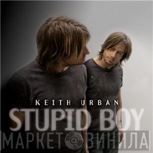 Keith Urban  - Stupid Boy