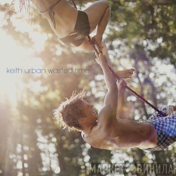 Keith Urban  - Wasted Time