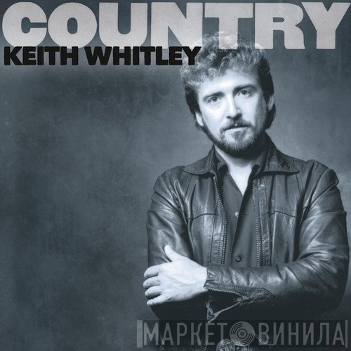 Keith Whitley  - Country