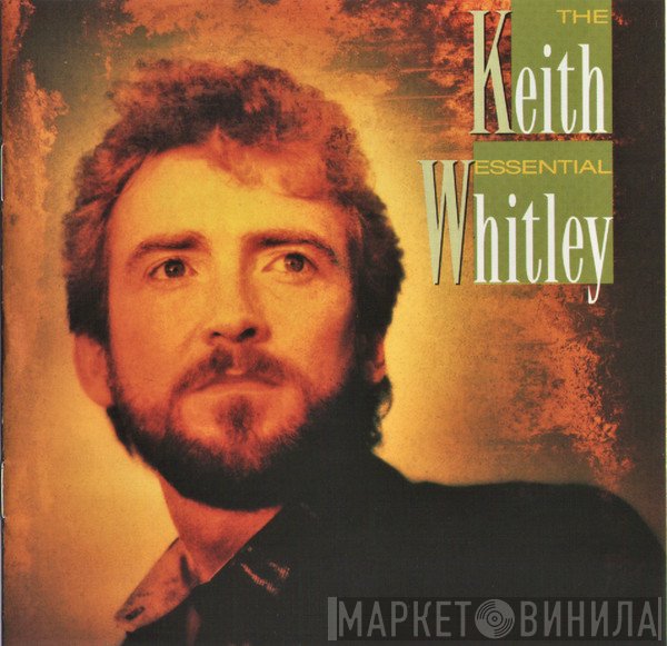 Keith Whitley  - The Essential