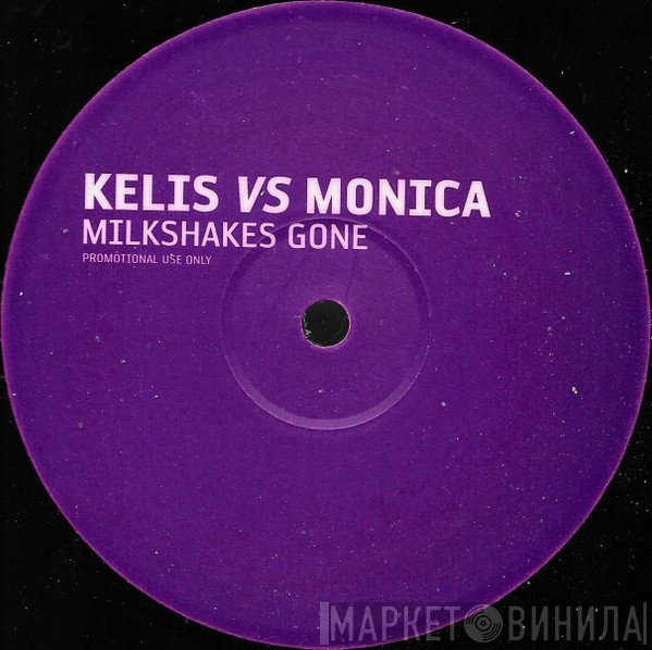Kelis, Jillian Mendez, Monica - Milkshakes Gone / Get Up