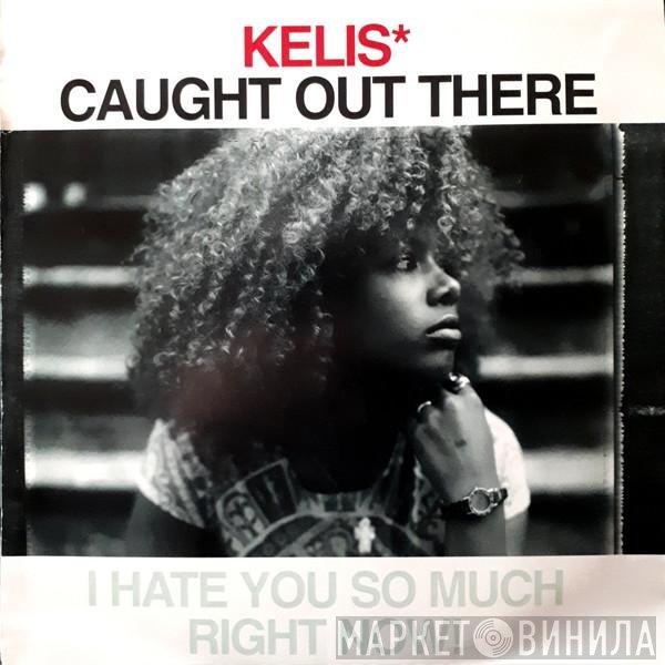 Kelis - Caught Out There (I Hate You So Much Right Now!)